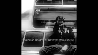 Rehman Basilmaz  Revayet Remix 2023 [upl. by Iamhaj]