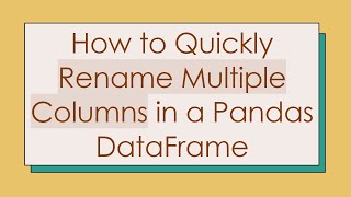 How to Quickly Rename Multiple Columns in a Pandas DataFrame [upl. by Annavas118]