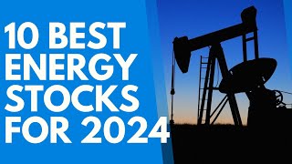 10 Best Energy Stocks For 2024 Your Guide To Smart Investing [upl. by Oniskey]