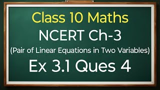 Class 10 Maths Ex 31 Ques 4 All Parts Pair Of Linear Equations In Two Variables  New NCERT [upl. by Tenom]