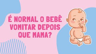 É normal o bebê VOMITAR depois que mama [upl. by Bernita]