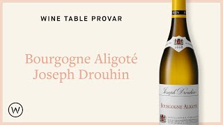 Wine Table provar Joseph Drouhin Bourgogne Aligoté [upl. by Leizo]