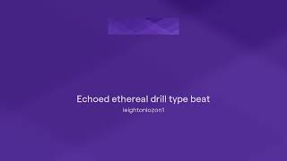 Echoed ethereal drill type beat [upl. by Linzy]