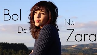 Bol Do Na Zara Azhar  Female Cover by Shirley Setia ft Antareep Hazarika Darrel Mascarenhas [upl. by Noreg]