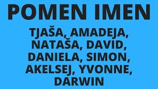 Pomen imena Amadeja Nataša Tjaša David Daniela Simon Aleksej Yvonne Darwin [upl. by Ainotahs]