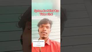 System Ko Follow Karo Video Viral Jarur Hoga 😱💯 shorts sorts video viralvideo youtube system [upl. by Aicirtap344]