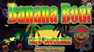 banana boat  Day O  Brownbuds Reggae Karaoke version [upl. by Westerfield]