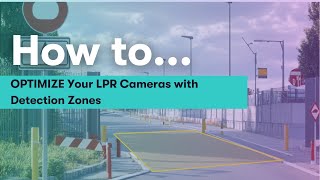 OPTIMIZE Your LPR Cameras with Detection Zones [upl. by Nylaras]