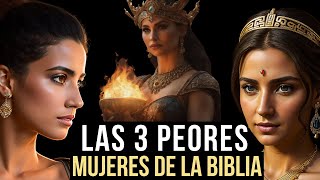 LAS 3 PEORES MUJERES DE LA BIBLIA LA HISTORIA QUE NO TE CONTARON [upl. by Donald]