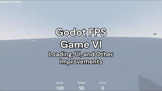 Godot FPS Game 6  Much Has Changed Loading UI and Other Improvements [upl. by Krahling13]