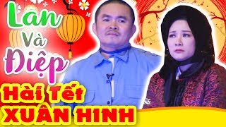 Hài Tết 2024 Xuân Hinh  Lan và Điệp  Hài Tết Xuân Hinh Thanh Thanh Hiền Mới Nhất  Cười Vỡ Bụng [upl. by Cumings]