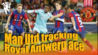 Man Utd tracking Royal Antwerp ace [upl. by Altheta]