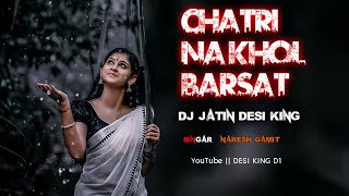 ChATRI NA KHOL BARSAT ME  DJ JATIN DESI KINGDesi King d1 [upl. by Janus]