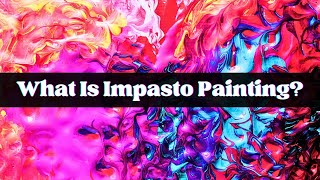 What Is Impasto Painting [upl. by Oicnaneb]