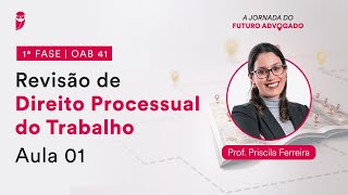 Revisão de Direito Processual do Trabalho  Aula 01  1ª Fase  OAB 41 [upl. by Schlessinger413]