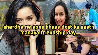 shraddha ne apne khaas dost ke saath manaya friendship day 🥰🔥 update bollywoo shraddhakapoor [upl. by Lucky]