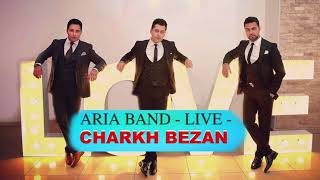 ARIA BAND  LIVE  CHARKH BEZAN [upl. by Abbott917]