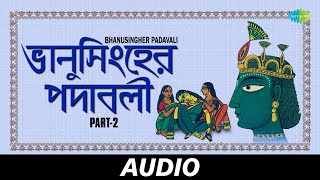 Bhanusingher Padavali DramaPart 2  ভানুসিংহের পদাবলী  Rabindranath Tagore  Audio [upl. by Aerdnuahs]