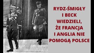 Czy RydzŚmigły i Beck wiedzieli że Anglia i Francja nie pomogą Polsce [upl. by Avonasac]