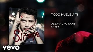 Alejandro Sanz  Todo Huele A Ti Official Audio [upl. by Beata]