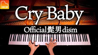 Official髭男dism「Cry Baby」東京リベンジャーズOP【楽譜あり】耳コピピアノで弾いてみた  Piano cover  CANACANA [upl. by Yrek]