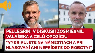 Peter Pellegrini v debate zosmiešnil Valášeka a celú opozíciu KRIČÍTE NA NÁMESTIACH A UROBÍTE TOTO [upl. by Leizar3]