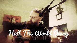 Half The World Away  Oasis  Acoustic cover [upl. by Columba752]