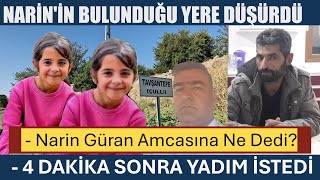 NARİNİN BULUNDUĞU YERE DÜŞÜRDÜ  4 DAKİKA SONRA YADIM İSTEDİ  Narin Güran Amcasına Ne Dedi [upl. by Maharg]