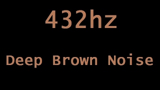 432hz Deep Brown Noise in HD Stereo  12 Hours [upl. by Adeline]