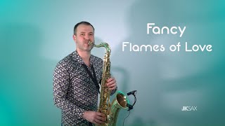 Fancy  Flames of Love Saxophone Cover by JK Sax [upl. by Ellinnet]