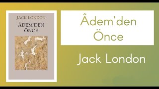 Ademden Önce Jack London l Sesli Kitap Tek Parça [upl. by Prevot]