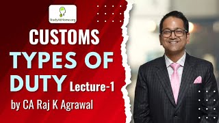 5 Types of Duty  Lecture 1  Indirect Taxation  CA Raj K Agrawal [upl. by Lithea]