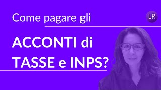 Come pagare gli Acconti di Tasse e Inps [upl. by Annovahs]