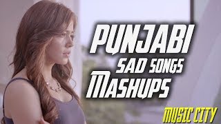 Sad Songs Punjabi Mashup  Punjabi Non stop Dj Remix  Latest Punjabi Song 2017 [upl. by Eilsek566]