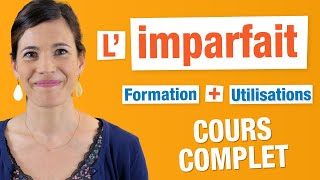 Imparfait  Cours COMPLET  Formation et Utilisations [upl. by Eivad]