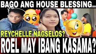 BAGO ANG HOUSE BLESSING NG BAHAY NILA REYCHELLE  ROEL MAY IBANG KASAMA REYCHELLE NAGSELOS [upl. by Ortrud640]