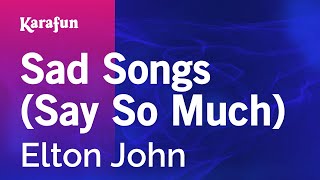 Sad Songs Say So Much  Elton John  Karaoke Version  KaraFun [upl. by Herodias67]