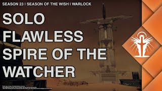 Destiny 2  Solo Flawless Spire of the Watcher on Warlock  Season of the Wish [upl. by Gytle]