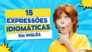 EXPRESSÕES IDIOMÁTICAS EM INGLÊS PARA USAR NO DIA A DIA  APRENDA INGLÊS [upl. by Jareen]