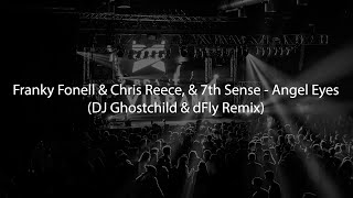 Franky Fonell amp Chris Reece amp 7th Sense  Angel Eyes DJ Ghostchild amp dFly Remix [upl. by Assilim]