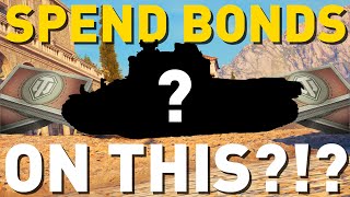 SPEND BONDS ON THIS World of Tanks [upl. by Ellan]