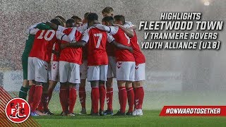 Fleetwood Town U18s 30 Tranmere Rovers U18s  Academy Highlights [upl. by Carli]