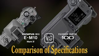 Olympus OMD EM10 Mark IV vs Fujifilm GFX 100 A Comparison of Specifications [upl. by Ydniahs90]