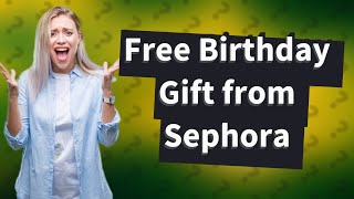 Can I get my free birthday gift from Sephora after my birthday [upl. by Arvie]