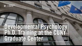 Developmental Psychology PhD Training at the CUNY Graduate Center [upl. by Arvad105]