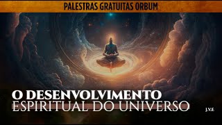 PALESTRA COMPLETA O Desenvolvimento Espiritual e Psíquico do Universo [upl. by Alcott]