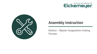 Assembly instruction EickCut – Bipolar CoagulationCutting Forceps [upl. by Mccready]