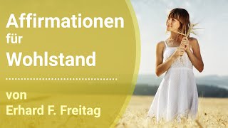 Erhard F Freitag WohlstandsAffirmationen zum Mitsprechen 🌞 [upl. by Ahtivak893]