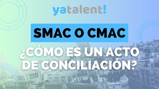 SMAC o CMAC ¿Cómo es un acto de conciliación [upl. by Piper]