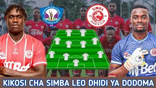 HIKI HAPA KIKOSI CHA SIMBA LEO DHIDI YA DODOMA JIJI Ligi Kuu Tanzania Dodoma Jiji FC Vs Simba SC [upl. by Anaek807]